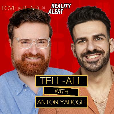 Love Is Blind Season 9 Tell-All Interview With Anton Yarosh Love Is Blind Season 9 Tell-All Interview With Anton Yarosh