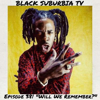 Episode 38| "Will We Remember?"