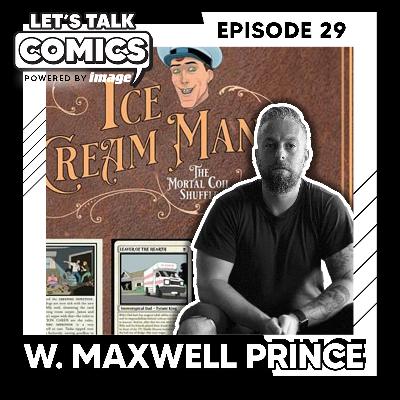 W. Maxwell Prince tips his hand on ICE CREAM MAN "MORTAL COIL SHUFFLE" (with special guest Deniz Camp)