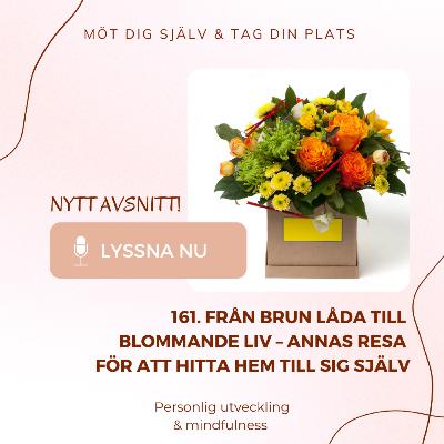 161. Från brun låda till blommande liv – Annas resa för att hitta hem till sig själv