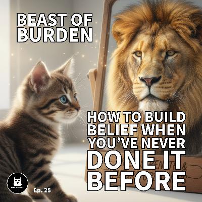 How to Build Belief When You’ve Never Done It Before How to Build Belief When You’ve Never Done It Before