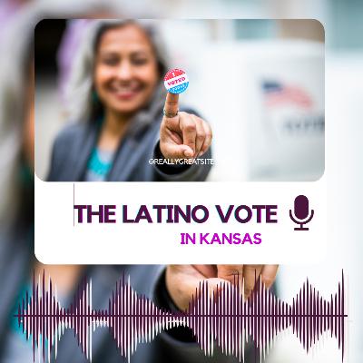 The Latino Vote in Kansas The Latino Vote in Kansas