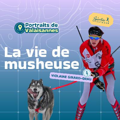 Vie de musheuse : chiens, passion et montagne avec Violaine Girard Grau [Portraits de Valaisannes] | Mushing, chiens de traîneau, huskies