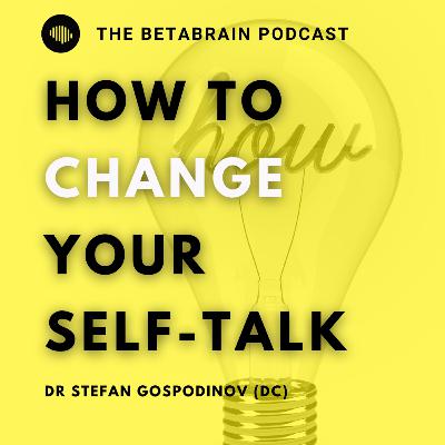 Ep 31: The Science Of Self-Talk (and how you can change it!)