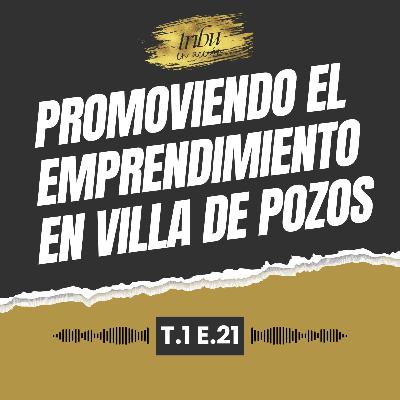 T1 E21: Promoviendo el emprendimiento en Villa de Pozos: Menudería Edith