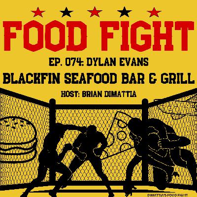 DiMattia's Food Fight Podcast - From Sea to Slice: The Blackfin Evolution. Dylan Evans. Ep: 074