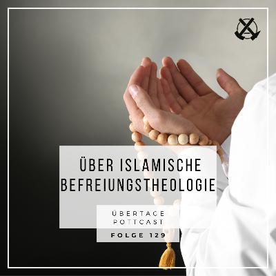 Folge 129: über islamische Befreiungstheologie mit Ilyas Ibn Karim