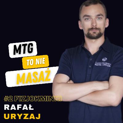 #2 Fizjokminki: "MTG to nie masaż", czyli o terapii, pracy z pacjentem, efekcie placebo, podejściu holistycznym.