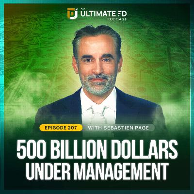 #208 - Sebastien Page - 500 Billion Dollars Under Management