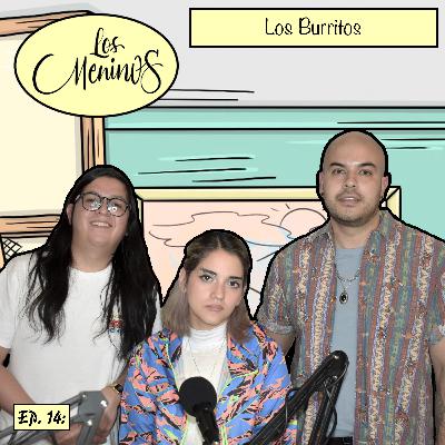 EP 14: Los Meninos⎮Los Burritos⎮Cocó Cecé