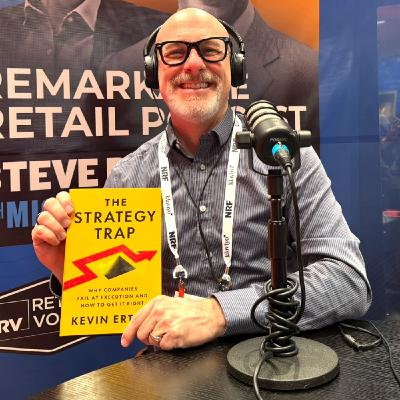 The Strategy Trap: Why Companies Fail At Execution and How To Get It Right with Retail Veteran and Author Kevin Ertell