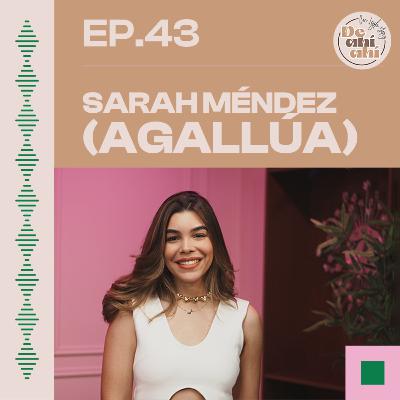 EP.43 - Sarah Méndez (Agallúa): "Mi novio es divorciado y tiene hijos."