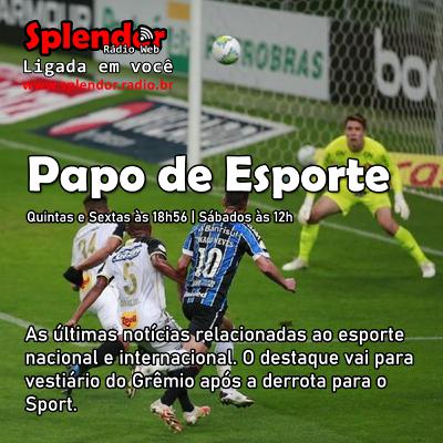 #066 Papo de Esporte - Vestiário do Grémio teve forte discussão após a derrota para o Sport. #066 Papo de Esporte - Vestiário do Grémio teve forte discussão após a derrota para o Sport.