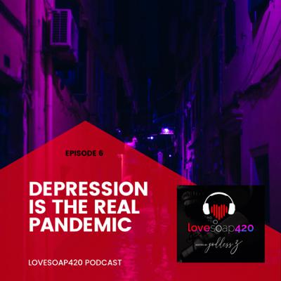 Depression is the Real Pandemic