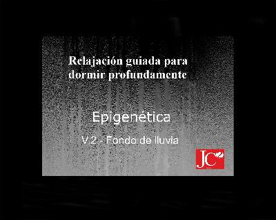 Dormir con EPIGENÉTICA. Relajación guiada para conciliar el sueño profundo. Fondo de lluvia Dormir con EPIGENÉTICA. Relajación guiada para conciliar el sueño profundo. Fondo de lluvia