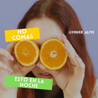 Reflexión sobre los alimentos que NO debes comer en la noche.