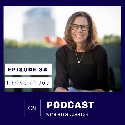 Episode 84: Thrive in Joy Episode 84: Thrive in Joy