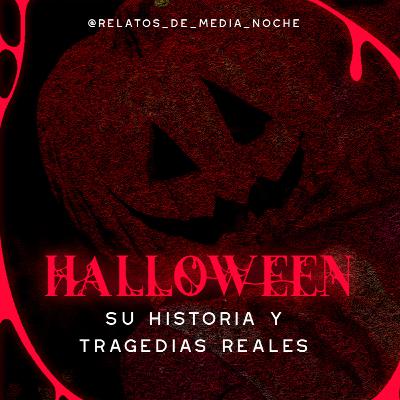 37 - Halloween, su Historia y Tragedias Reales
