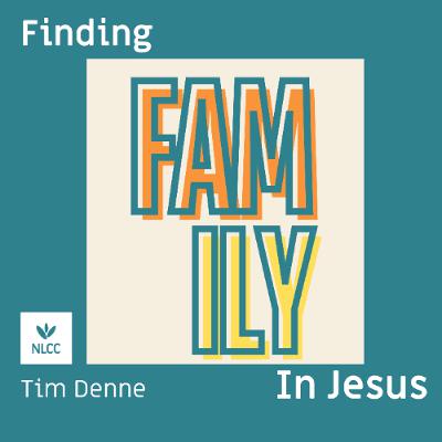 Finding Family in Jesus I Tim Denne I 14th September 2025 I Verwood Finding Family in Jesus I Tim Denne I 14th September 2025 I Verwood