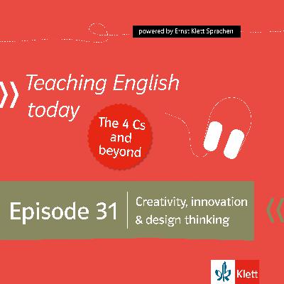 Episode 31: Creativity, innovation & design thinking