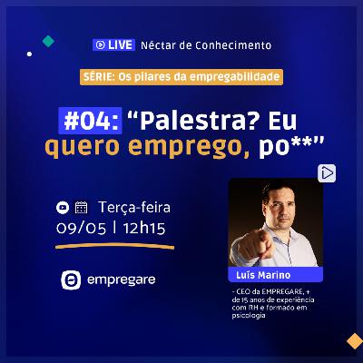 "Palestra? Eu quero emprego, po**!" - Série "Pilares da Empregabilidade" #04 "Palestra? Eu quero emprego, po**!" - Série "Pilares da Empregabilidade" #04