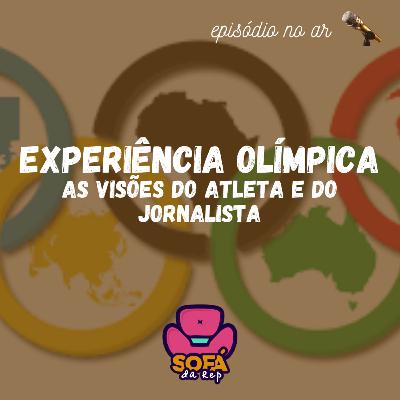 #27 - Experiências olímpicas: As visões de um atleta e um jornalista #27 - Experiências olímpicas: As visões de um atleta e um jornalista