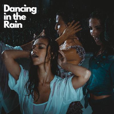 Dancing In The Rain Dancing In The Rain