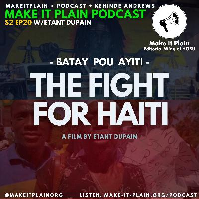 "The Fight For Haiti" Film Interview w/Prod-Director Etant Dupain S2 EP20