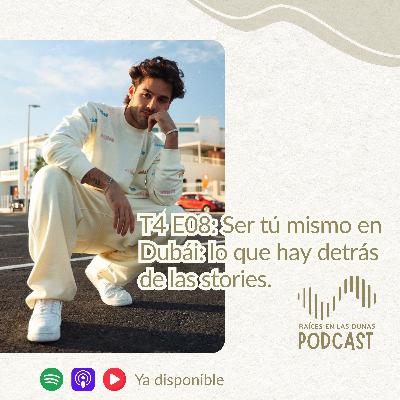 T4 E08: Ser tú mismo en Dubái: lo que hay detrás de las stories T4 E08: Ser tú mismo en Dubái: lo que hay detrás de las stories