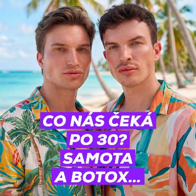 #74 - Gay smrt ve 30 „Co nás čeká po 30? Samota a botox...“