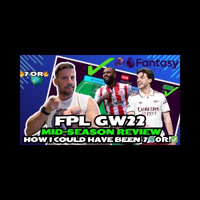 GAMEWEEK 22 MID-SEASON REVIEW! | HOW WE COULD HAVE BEEN 7🌍OR!🔥| Fantasy Premier League Tips 2025/26