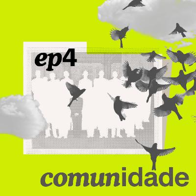 Episódio 4/ Comunidade: uma andorinha só não faz verão, mas faz pesquisa?