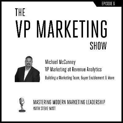 Building a Marketing Team, Buyer Enablement and More with Revenue Analytics’ Michael McCunney Building a Marketing Team, Buyer Enablement and More with Revenue Analytics’ Michael McCunney