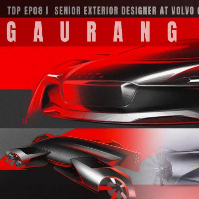 Ep08 I Gaurang Nagre I Senior Exterior Designer at Volvo Cars