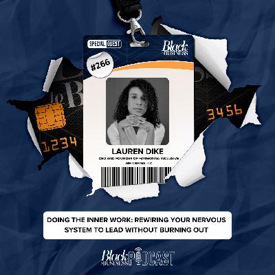 266: Doing the Inner Work: Rewiring Your Nervous System To Lead Without Burning Out W/ Lauren Dike