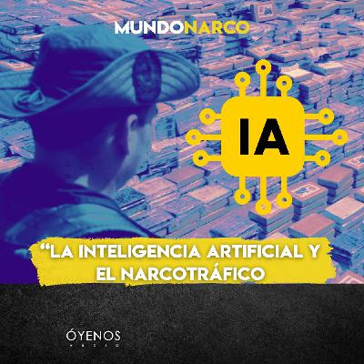 Temporada 2: Episodio #19 La inteligencia artificial y el narcotráfico