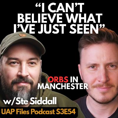 Manchester Man Captures Bizarre Orb Formation | UAP Files Podcast S3E54 | Ste Siddall