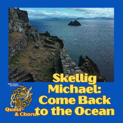 Quest & Chorus #5: Crossing the Waves to Skellig Michael (special feat: Folk Songs & Stories #309) Quest & Chorus #5: Crossing the Waves to Skellig Michael (special feat: Folk Songs & Stories #309)
