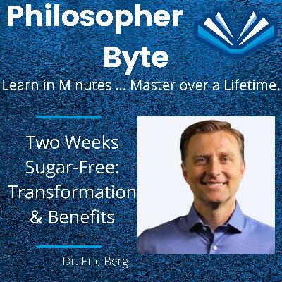 Ep.168_Two Weeks Sugar-Free: Transformation& Benefits_Dr. Eric Berg