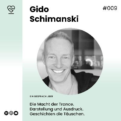 009 | Gido Schimanski - Über Geschichten die Täuschen, den Unterschied zwischen Darstellung und Ausdruck und die Macht der Trance.
