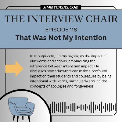 Episode 118: That Was Not My Intention Episode 118: That Was Not My Intention