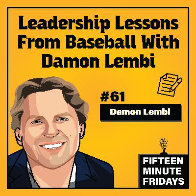 Leadership Lessons From Baseball with Damon Lembi (FMF #61)