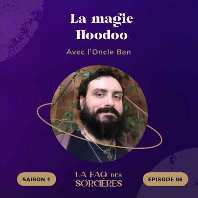 06. La magie Hoodoo - avec l'Oncle Ben