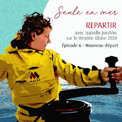 Seule en Mer - Repartir avec Isabelle Joschke : Nouveau départ