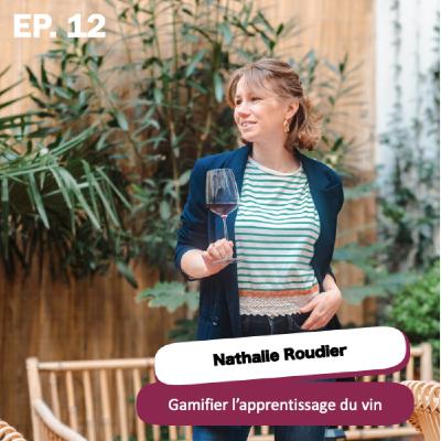 Nathalie Roudier : gamifier l'apprentissage du vin