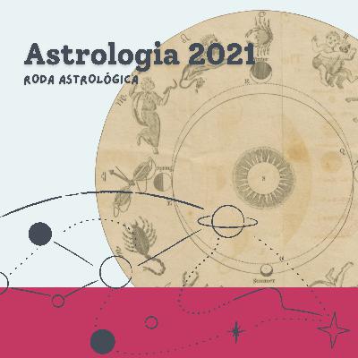 #Astrologia 2021 - As energias do céu para o ano - O que traz de Positivo e Desafios - 1º Episódio - 2ª Temporada