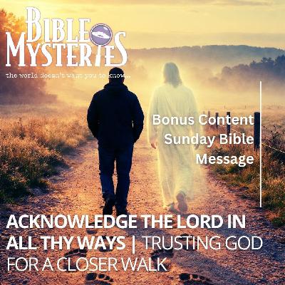 Acknowledge the Lord in All Thy Ways | Trusting God for a Closer Walk Acknowledge the Lord in All Thy Ways | Trusting God for a Closer Walk