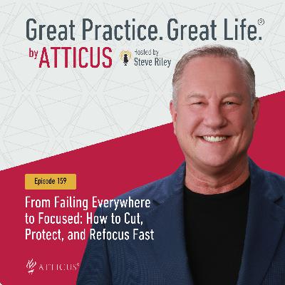 From Failing Everywhere to Focused: How to Cut, Protect, and Refocus Fast | Ep. 159 From Failing Everywhere to Focused: How to Cut, Protect, and Refocus Fast | Ep. 159