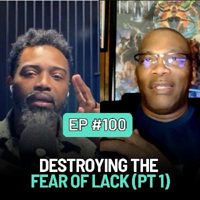 Destroying The Fear of Lack ( Pt1) Destroying The Fear of Lack ( Pt1)