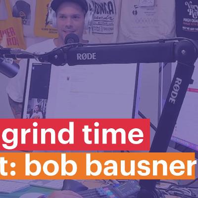 Grind Time 9 - rozhovor s Bob Bausner